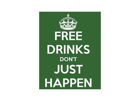 green sign that says free drinks don't just happen